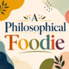 A philosophical foodie